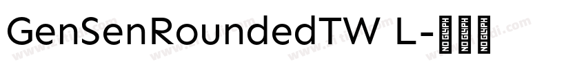 GenSenRoundedTW L字体转换
